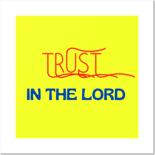 Trust In The Lord Posters and Art